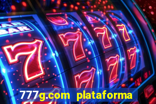 777g.com plataforma de jogos